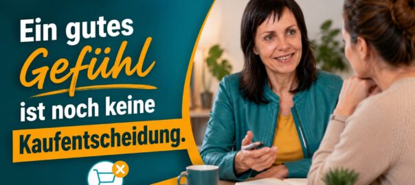 Christina Bodendieck in einem Beratungsgespräch mit dem Text: „Ein gutes Gefühl ist noch keine Kaufentscheidung.“